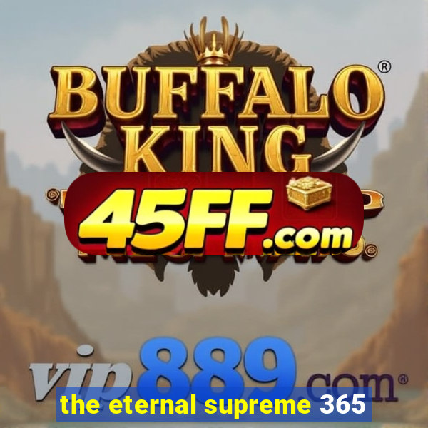 the eternal supreme 365